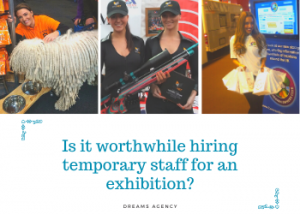 Is it worthwhile hiring temporary staff for an exhibition_