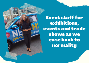 Event staff for exhibitions, events and trade shows as we ease back to normality