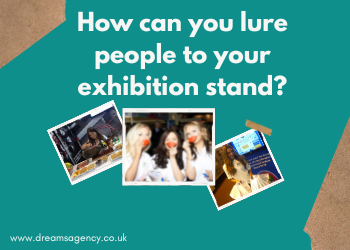 How can you lure people to your exhibition stand