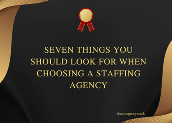 Seven things you should look for when choosing a staffing agency