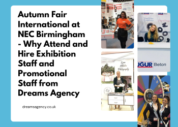 Autumn Fair International at NEC Birmingham - Why Attend and Hire Exhibition Staff and Promotional Staff from Dreams Agency