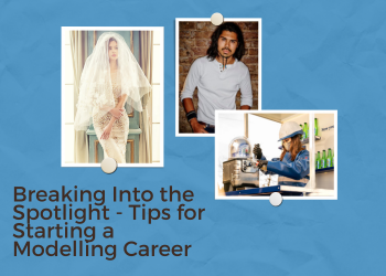 Breaking Into the Spotlight - Tips for Starting a Modelling Career