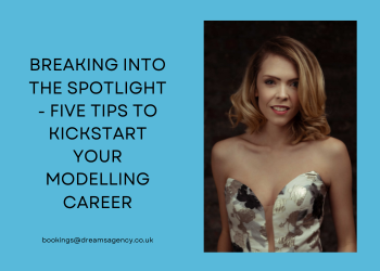 Breaking into the Spotlight - Five Tips to Kickstart Your Modelling Career