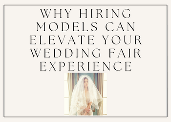 Why Hiring Models Can Elevate Your Wedding Fair Experience